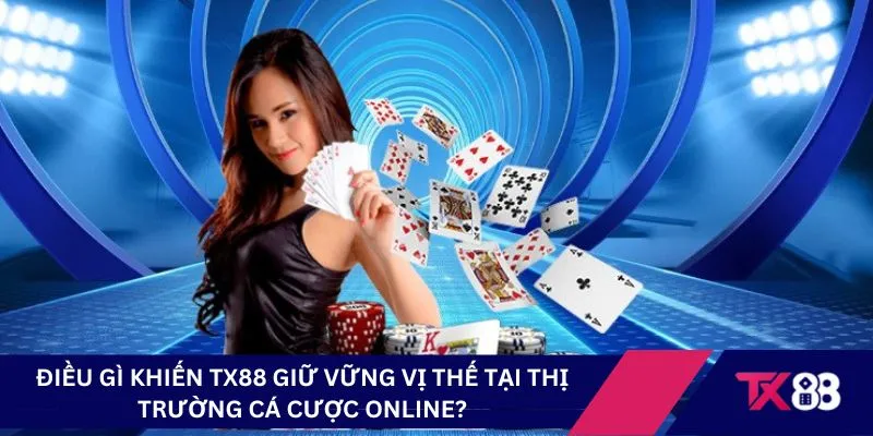 Điều gì khiến TX88 giữ vững vị thế tại thị trường cá cược online?