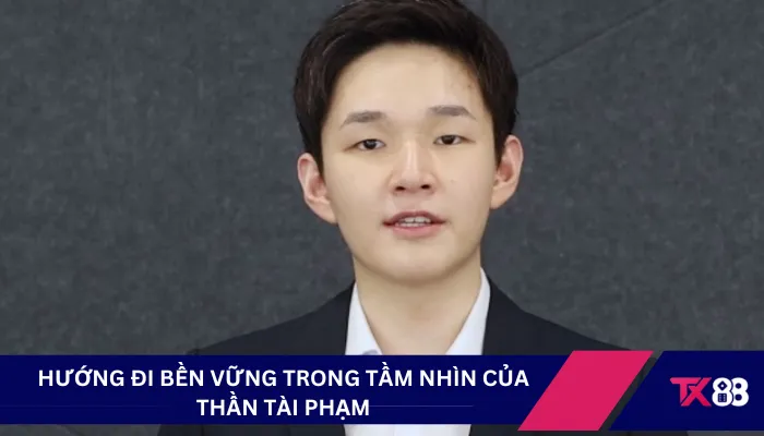 Hướng đi bền vững trong tầm nhìn của Thần Tài Phạm
