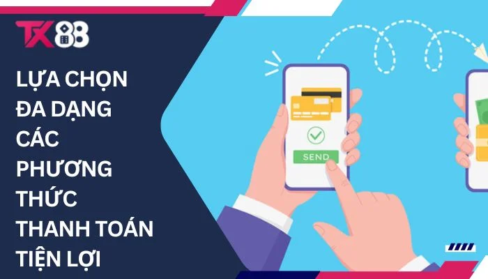 Lựa chọn đa dạng các phương thức thanh toán tiện lợi