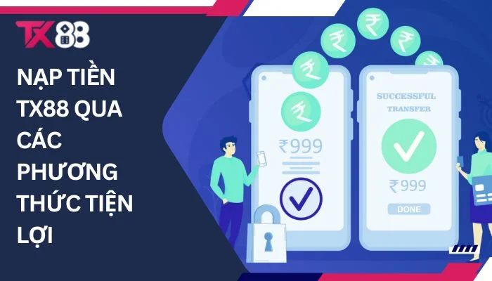 Nạp tiền TX88 qua các phương thức tiện lợi